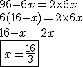  3.5$ 96-6x=2\times6x \\ 6(16-x) = 2\times6x \\ 16-x=2x \\ \fbox{x=\frac{16}{3}} 